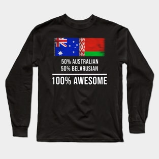 50% Australian 50% Belarusian 100% Awesome - Gift for Belarusian Heritage From Belarus Long Sleeve T-Shirt